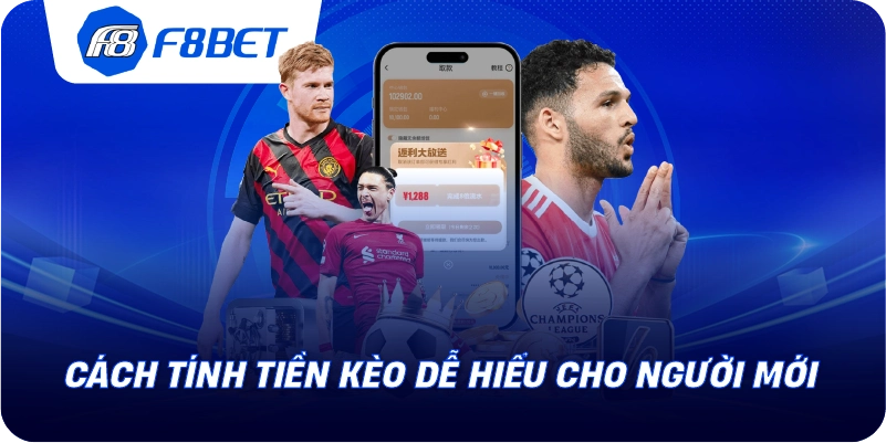 Cách tính tiền kèo dễ hiểu cho người mới