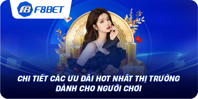 Chi tiết các ưu đãi hot nhất thị trường dành cho người chơi