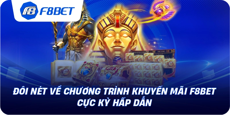 Đôi nét về chương trình khuyến mãi F8BET cực kỳ hấp dẫn