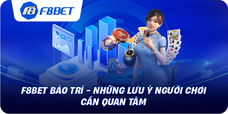 F8BET Bảo Trì - Những Lưu Ý Người Chơi Cần Quan Tâm