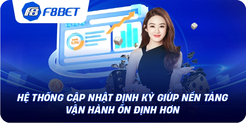 Hệ thống cập nhật định kỳ giúp nền tảng vận hành ổn định hơn