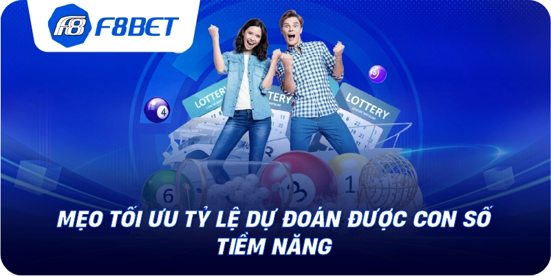 Mẹo tối ưu tỷ lệ dự đoán được con số tiềm năng