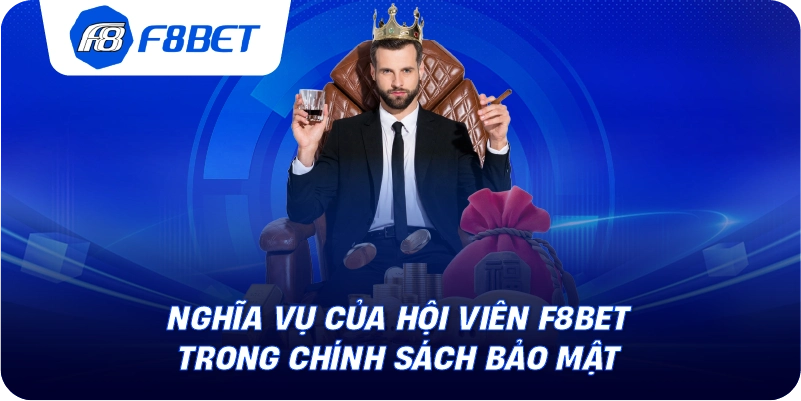 Nghĩa vụ của hội viên F8BET trong chính sách bảo mật