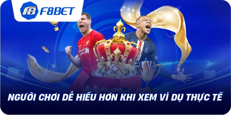 Người chơi dễ hiểu hơn khi xem ví dụ thực tế
