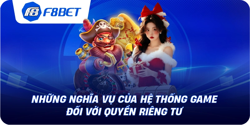 Những nghĩa vụ của hệ thống game đối với quyền riêng tư