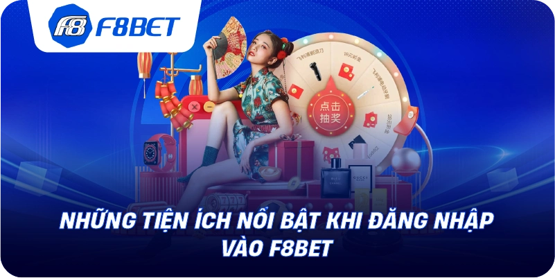 Những tiện ích nổi bật khi đăng nhập vào F8BET