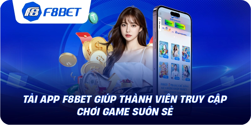 Tải app F8BET giúp thành viên truy cập chơi game suôn sẻ