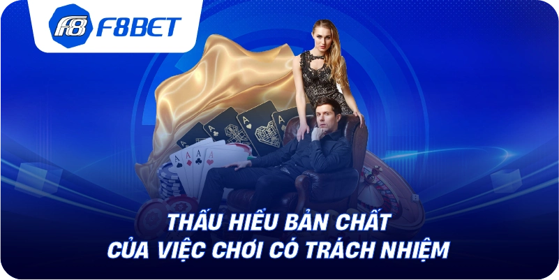 Thấu hiểu bản chất của việc chơi có trách nhiệm