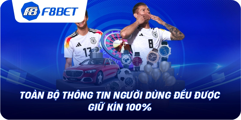 Toàn bộ thông tin người dùng đều được giữ kín 100%