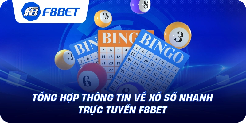 Tổng hợp thông tin về xổ số nhanh trực tuyến F8BET 